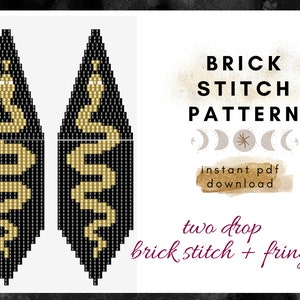 May include: A digital download pattern for two-drop earrings featuring a snake design in black and gold beads. The pattern uses brick stitch and fringe. The text "BRICK STITCH PATTERN" is in the image.