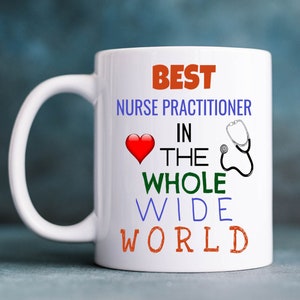 Personalized Best Nurse Practitioner in the World Coffee Mug | Nurse Practitioner NP Mug | Nurse Practitioner Thanks | National Nurses Day