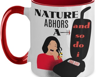 Funny 'Nature Abhors Vacuum' Coffee Mug, Sarcastic Cleaning Humor