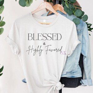 Blessed & Highly Favored Spiritual Shirt
