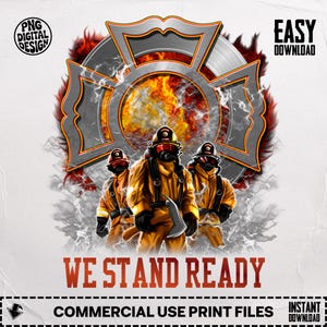 Firefighter Digital Download PNG, We Stand Ready PNG, Maltese Cross, Fire Rescue Graphics, Fireman Design for Shirts, Sublimation, Decals