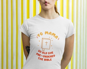 Yo Mama Joke Shirt | Yo mama so old t shirt | Religious Satire tee shirt | Funny Christian shirt | Christian Parody shirt | Bible t-shirt