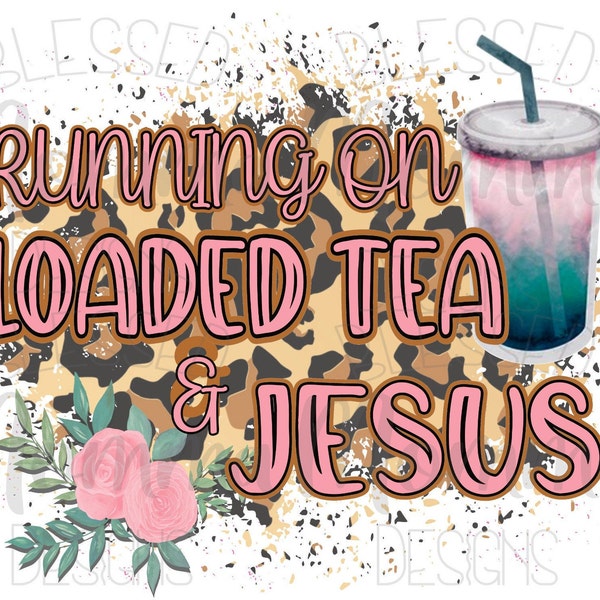 Running on Loaded Tea and Jesus png, sublimation, popular png design, cute shirt png, Jesus png, Loaded tea png, summer png