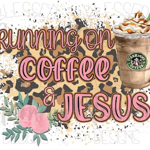 Running on coffee and Jesus png sublimation,  coffee png, Starbucks png, Jesus png, religious png, best seller png, mom png, popular png