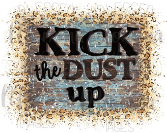 Kick the Dust up Png | Etsy