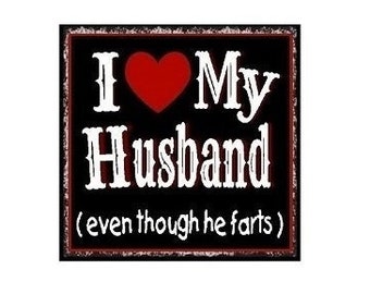 Funny Fridge Magnet | Anniversary Gift I  | Love My Husband Even Though He Farts | Country Kitchen