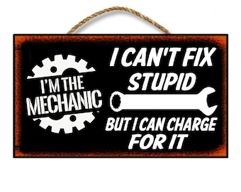 Funny Auto Mechanic Work Shop Fix Stupid Can Charge For It Wood Sign Garage Shop Decor
