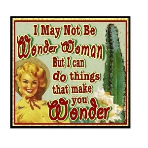 Funny Cowgirl Gifts | Fridge Magnet | Wonder Women | Make You Wonder | Women | Birthday
