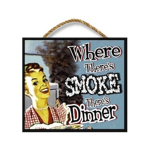 Funny Country Kitchen Sign Where There Is Smoke There Is Dinner