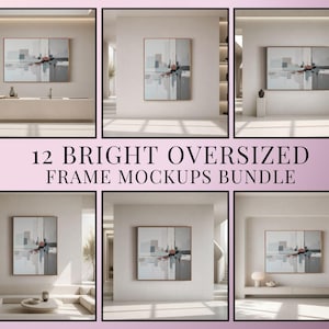 May include: A digital bundle of 12 bright oversized frame mockups featuring abstract art in various interior settings. The text 12 BRIGHT OVERSIZED FRAME MOCKUPS BUNDLE is displayed in the center of the collage of six different room scenes.