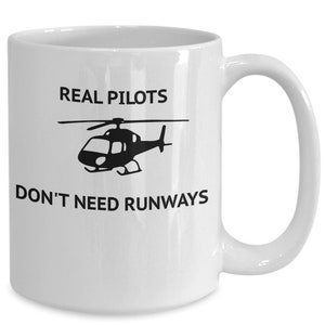 Helicopter pilot gifts, funny mug for helicopter pilot, real pilots don&#39;t need runways. for him, for her,