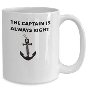 Gift for a sailor | Sailor gift mug| the captain is always right|