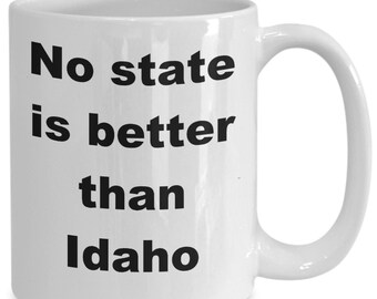 Idaho Coffee Mug, No State is Better, Idaho Gift