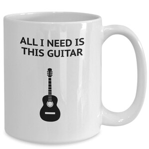 Guitarist gifts, coffee mug for guitarist, guitar lover coffee mug, christmas gift, birthday gift, all i need is my guitar