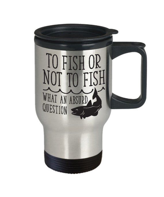 Fishing Travel Mug, Funny Fishing Travel Mug, Fisherman Gift Mug