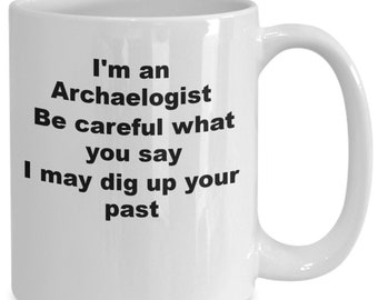 Archaeologist gifts, novelty mug , coffee gift mug for archaeologist, funny mug for co - worker