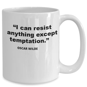 Oscar wilde fan gift, i can resist anything except temptation, funny quote mug, oscar wilde quote novelty mug ,
