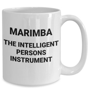 Marimba player gift, coffee mug for marimba player, marimba the intelligent persons instrument