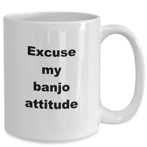 Banjo player gifts, funny coffee mug, gift for banjo player, excuse my banjo attitude