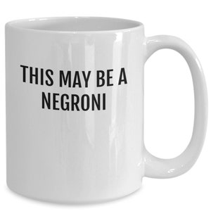 Negroni Trinker Geschenk, lustige Kaffeetasse, dies kann Negroni sein, Kaffeetasse für Negroni Trinker,
