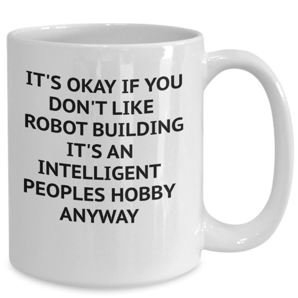 Robotics coffee mug, gift for robot builders, funny coffee mug