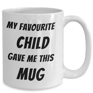 Gifts for Dad Favourite child mug, funny mug, gifts for mom, mothers day gifts, mom gift, funny mom gift, funny dad gifts, birthday gift,