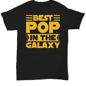 Pop t shirt, gift for pop, best pop in the galaxy, black shirt , birthday gift for pop, fathers day gift,