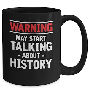 Geschiedenisleraar cadeau, geschiedenisleraar grappige mok, historicus cadeau, waarschuwing kan gaan praten over geschiedenis,