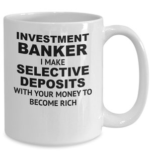 Investment banker gift, coffee mug ,banker gift mug, novelty mug,Gift for Huband or Wife, Christmas Gift,