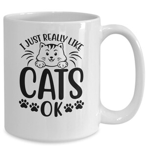 Cat Mom  Gifts , Cat Dad Gifts, I just really like cats , Cat Owner  Coffee Mug, Gifts for Cat Lover, Cat Owner Gift,