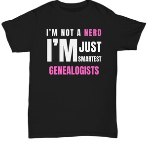 Genealogist t-shirt, gift for genealogists,genealogist gift, i&#39;m not a nerd i&#39;m just smartest genealogist