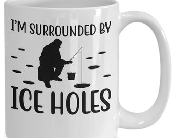 Ice fishing gifts, gift for ice fisherman, ice fishing gift idea, funny ice fishing coffee mug, i'm surrounded by ice holes, gift for him