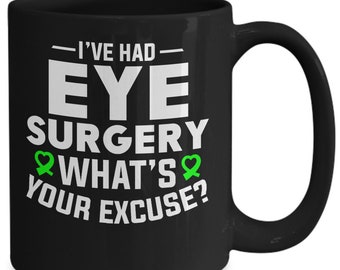 Tasse à café de sensibilisation au glaucome, tasse pour la chirurgie oculaire, j’ai eu une chirurgie oculaire quelles sont vos excuses