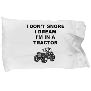 Gift for tractor lovers,funny pillow case don&#39;t snore i dream i am a tractor, christmas gift , birthday gift