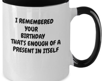 Funny Birthday Coffee Mug | Sarcastic Gift for Him or Her