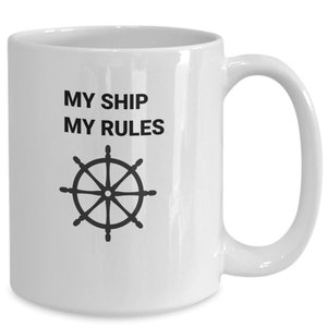 Sailor Gift | Ship enthusiasts gift |Sailor funny mug| gift mug for sailor| my ship my rules | birthday gift | fathers day gift
