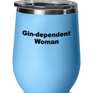 Wine tumbler gift, gin lover gift , gin -dependent woman