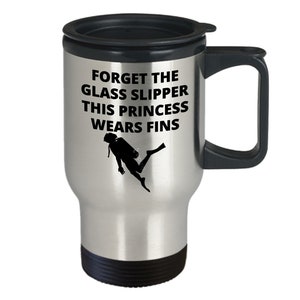 Women diver gifts, gift for her, forget the glass slipper this princess wears fins, travel mug, gift for women divers, scuba travel mug d...
