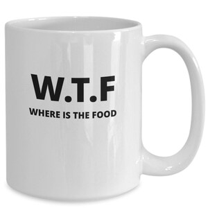 Gifts for food lovers, chef gift,wtf where&#39;s the food mug, wtf mug, food lover gift, funny coffee mug for food lovers, gift for him and h...