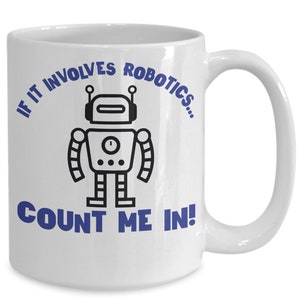 Robotics funny mug, robotics gift, stocking stuffer, birthday gift