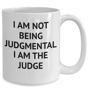 Gift for judge, funny coffee mug, judge gifts, coffee cup for him , coffee cup for her, judge novelty mug
