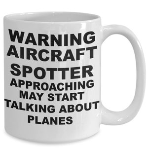 Aircraft spotting mug, plane spotter funny mug, coffee cup for aircraft spotters, aircraft spotter gift idea. warning aircraft spotter ap...