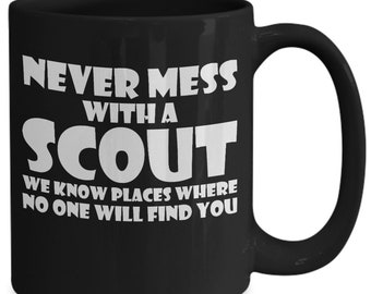 Scout coffee mug, scout leader gifts, funny coffee mug for scout, scout gift idea, never mess with a scout ,