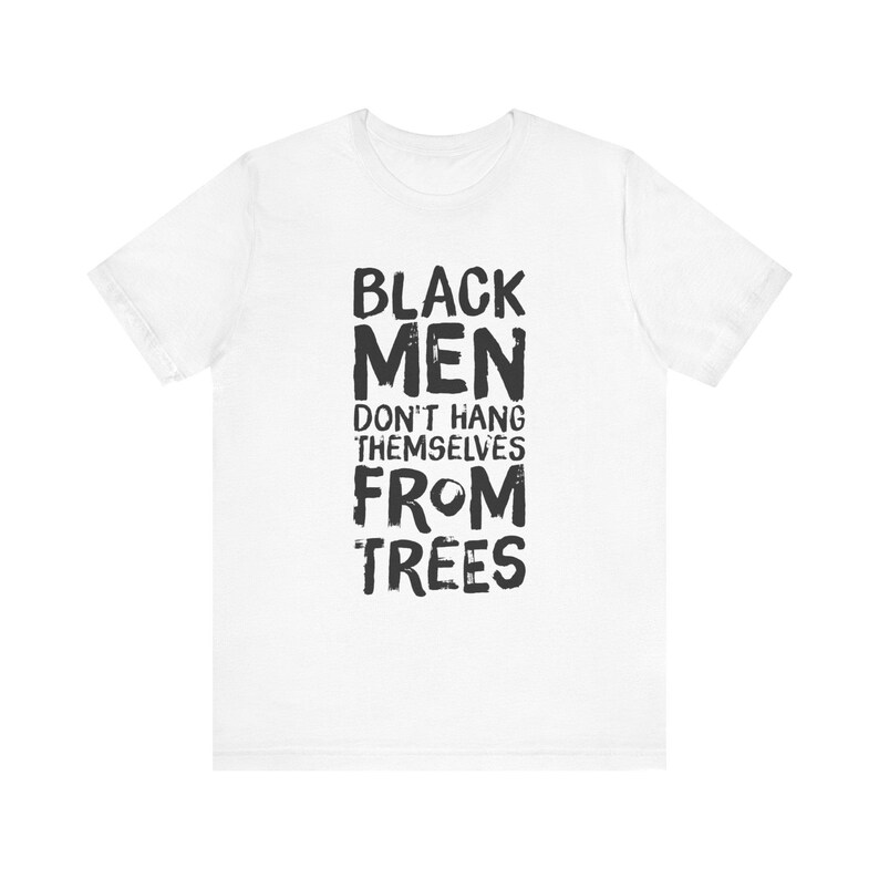 Black Men Don't Hang Themselves From Trees T-Shirt | Black Excellence Tee | Juneteenth Shirt | Empowering Black History, Culture Art image 2