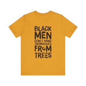 Black Men Don't Hang Themselves From Trees T-Shirt | Black Excellence Tee | Juneteenth Shirt | Empowering Black History, Culture Art image 5