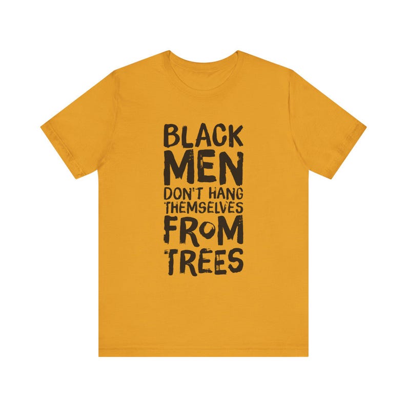 Black Men Don't Hang Themselves From Trees T-Shirt | Black Excellence Tee | Juneteenth Shirt | Empowering Black History, Culture Art image 5