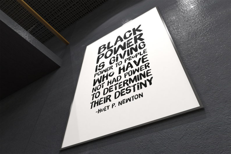 May include: Black and white typography poster with the quote "Black Power is giving power to people who have not had power to determine their destiny." - Huey P. Newton.