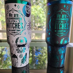 We are the Granddaughters of the Witches you couldn't Burn 40oz  Tumbler