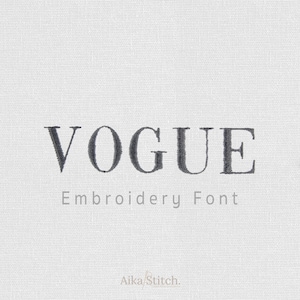 May include: A close-up of a white fabric with the word "VOGUE" embroidered in dark gray thread. Below the word is the text "Embroidery Font" in a lighter gray. The text "Aika Stitch" is at the bottom.