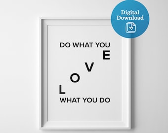 Do What You Love Love What You Do, printable artwork, digital download, clever motivational phrase, inspirational quote, black and white art